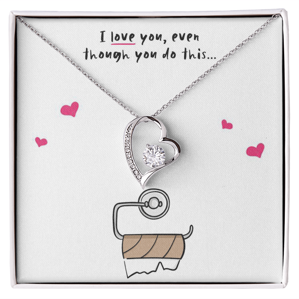 I love you, Even Though Necklace