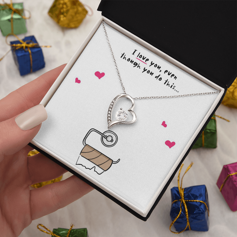 I love you, Even Though Necklace