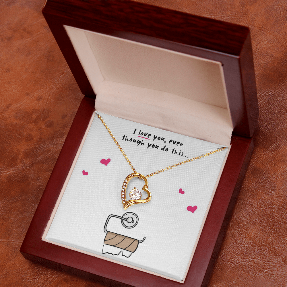 I love you, Even Though Necklace